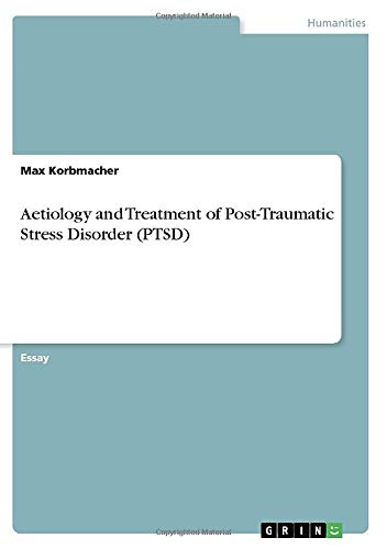 Aetiology and Treatment of Post-Traumatic Stress Disorder (PTSD)