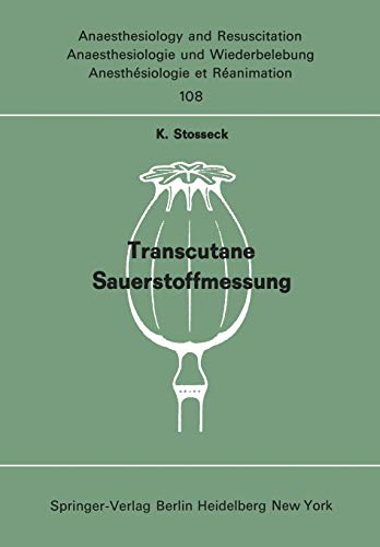 Transcutane Sauerstoffmessung: Methodik und klinische Anwendung (Anaesthesiologie und Intensivmedizin Anaesthesiology and Intensive Care Medicine, 108, Band 108)