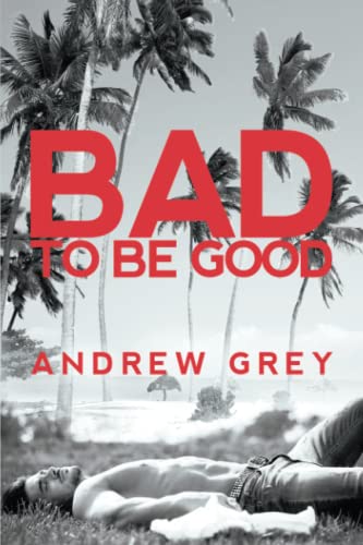 Bad to Be Good: Volume 1