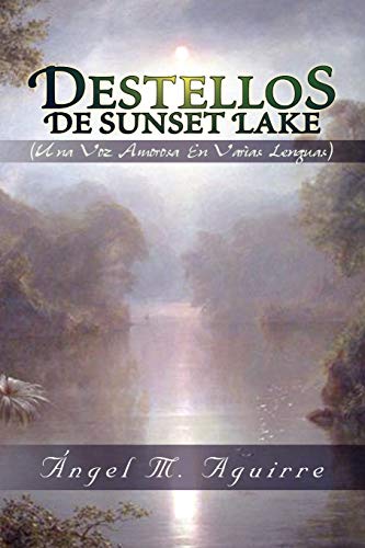 Destellos De Sunset Lake: (Una Voz Amorosa En Varias Lenguas)