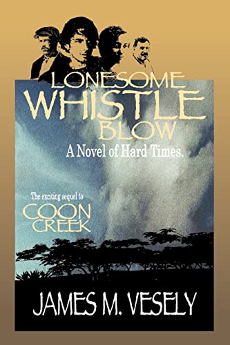 LONESOME WHISTLE BLOW: A Novel of Hard Times