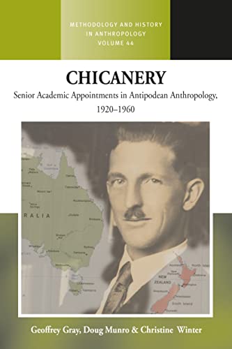 Chicanery: Senior Academic Appointments in Antipodean Anthropology, 1920–1960 (Methodology & History in Anthropology, 44)