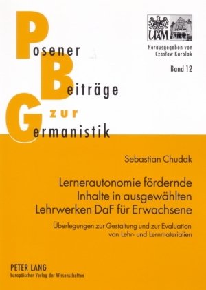 Lernerautonomie fördernde Inhalte in ausgewählten Lehrwerken DaF für Erwachsene: Überlegungen zur Gestaltung und zur Evaluation von Lehr- und Lernmaterialien