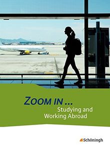 ZOOM IN ...: Studying and Working Abroad: Schülerband