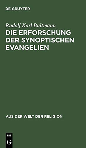 Die Erforschung der synoptischen Evangelien (Aus der Welt der Religion, 4, Band 4)