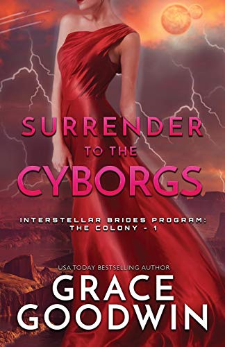Surrender To The Cyborgs: Large Print (Interstellar Brides(r) Program: The Colony, Band 1)