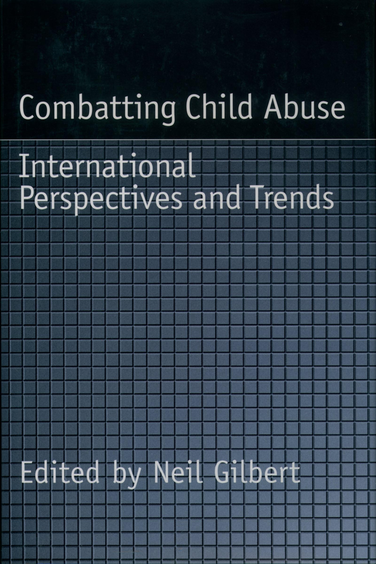 Combatting Child Abuse: International Perspectives and Trends (Child Welfare (Oxford Univ Pr))