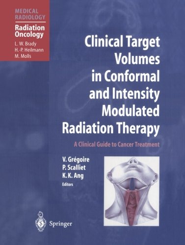 Clinical Target Volumes in Conformal and Intensity Modulated Radiation Therapy: A Clinical Guide To Cancer Treatment (Medical Radiology)