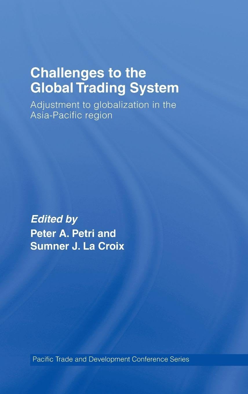 Challenges to the Global Trading System: Adjustment to Globalization in the Asia-Pacific Region (Paftad (Pacific Trade and Development Conference Series))