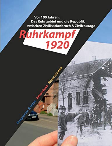 Das Ruhrgebiet und die Republik zwischen Zivilisationbruch & Zivilcourage: Begleitheft zur Offenen Werkstatt Ruhrkampf1920