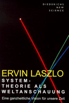 Systemtheorie als Weltanschauung. Eine ganzheitliche Vision für unsere Zeit