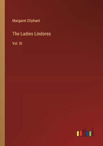 The Ladies Lindores: Vol. III