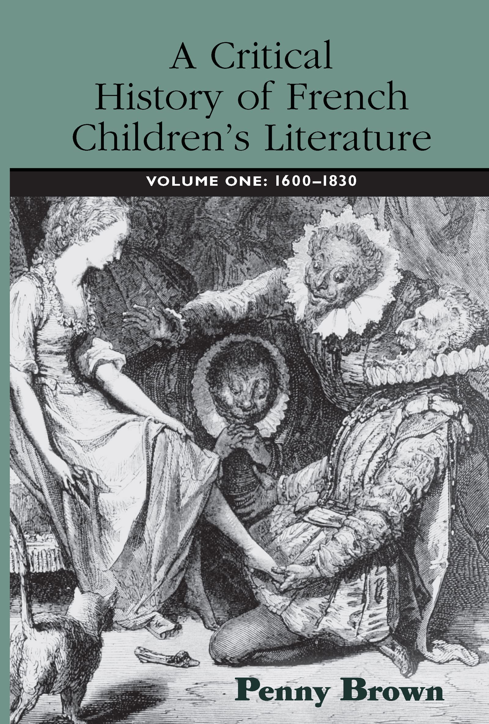A Critical History of French Children's Literature: Volume One: 1600-1830 (Children's Literature and Culture, 1, Band 1)