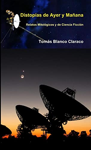 Distopías de ayer y mañana - relatos mitológicos y de ciencia ficción
