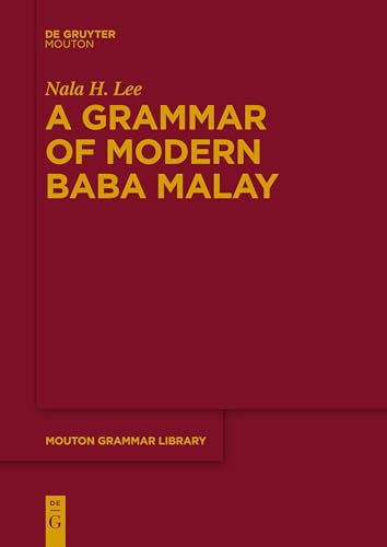 A Grammar of Modern Baba Malay (Mouton Grammar Library [MGL], 90)