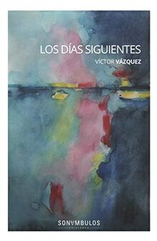 LOS DÍAS SIGUIENTES (MACASAR NARRATIVA, Band 1) von Víctor Vázquez | Buch | Zustand gut