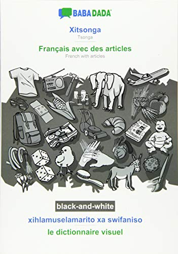 BABADADA black-and-white, Xitsonga - Français avec des articles, xihlamuselamarito xa swifaniso - le dictionnaire visuel: Tsonga - French with articles, visual dictionary