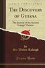 The Discovery of Guiana: The Journal of the Second Voyage Thereto (Classic Reprint)
