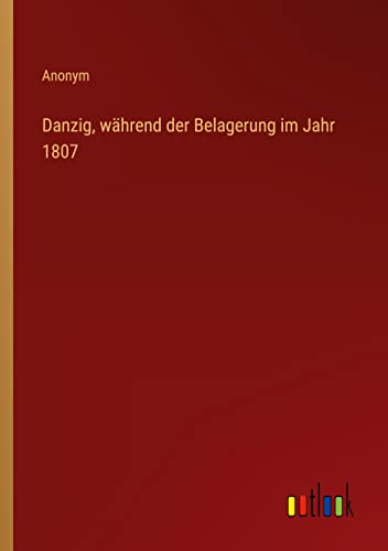 Danzig, während der Belagerung im Jahr 1807