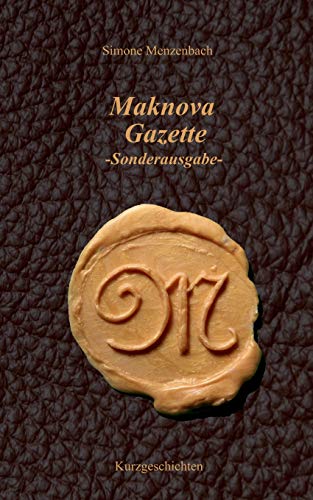 Maknova Gazette -Sonderausgabe-: Maldoron Kurzgeschichten