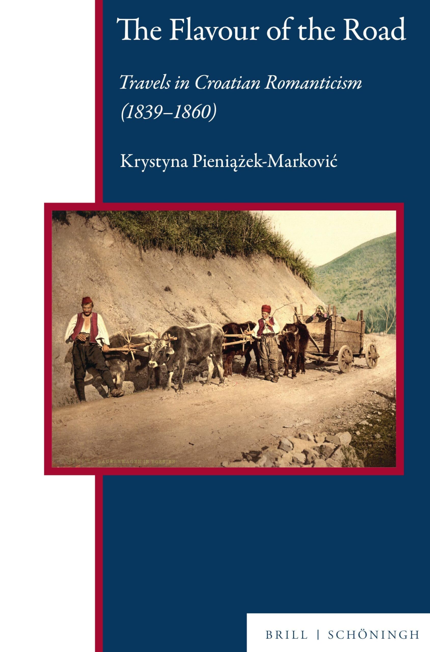 The Flavour of the Road: Travels in Croatian Romanticism (1839-1860) (Central and Eastern Europe)