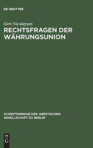 Rechtsfragen der Währungsunion: Erweiterte Fassung eines Vortrags gehalten vor der Juristischen Gesellschaft zu Berlin am 17. Februar 1993 ... Gesellschaft zu Berlin, 132, Band 132)