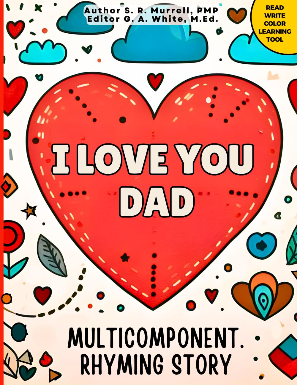 I love You, Dad: Multicomponent Educational Rhyming Story (Multicomponent Rhyming Stories: Read, Write, Color Resource for Early Readers, ESL, Learners with ADHD or Autism)