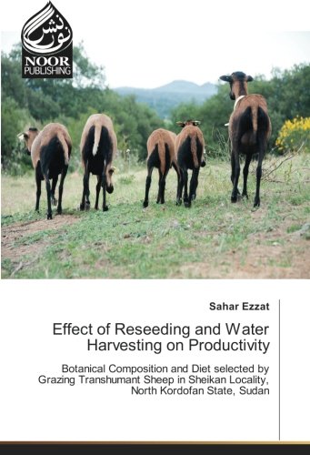 Effect of Reseeding and Water Harvesting on Productivity: Botanical Composition and Diet selected by Grazing Transhumant Sheep in Sheikan Locality, North Kordofan State, Sudan