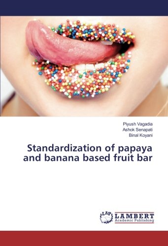 Standardization of papaya and banana based fruit bar