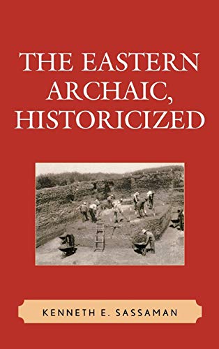 The Eastern Archaic, Historicized (Issues in Eastern Woodlands Archaeology)