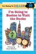 I'm Going to Boston to Visit the Ducks (I'm Going to Read! Level 1)