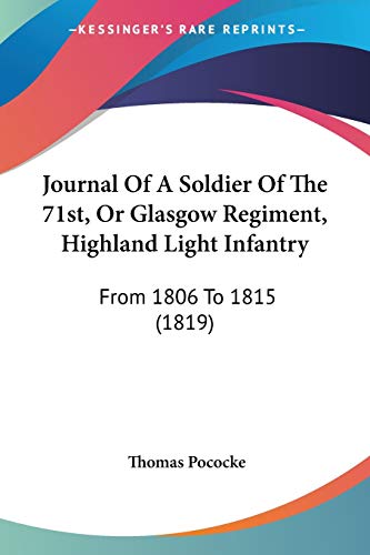 Journal Of A Soldier Of The 71st, Or Glasgow Regiment, Highland Light Infantry: From 1806 To 1815 (1819)