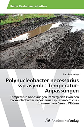 Polynucleobacter necessarius ssp.asymb.: Temperatur-Anpassungen: Temperatur-Anpassungen im Vergleich zwischen Polynucleobacter necessarius ssp. asymbioticus - Stämmen aus Seen u.Pfützen