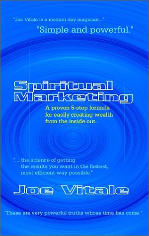 Spiritual Marketing: A Proven 5-Step Formula for Easily Creating Wealth from the Inside Out