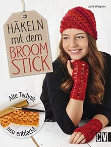 Häkeln mit dem Broomstick: Alte Technik neu entdeckt