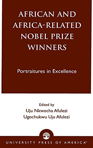 African and Africa-Related Nobel Prize Winners: Portraitures in Excellence