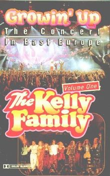 The Kelly Family - Growin' Up. The Concert in East Europe, Volume One [VHS]