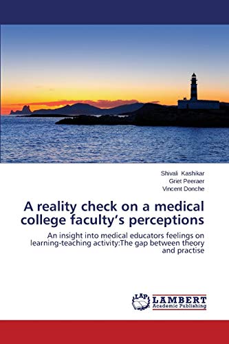 A reality check on a medical college faculty’s perceptions: An insight into medical educators feelings on learning-teaching activity:The gap between theory and practise