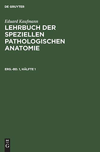 Eduard Kaufmann: Lehrbuch der speziellen pathologischen Anatomie. Ergänzungsband 1, Hälfte 1