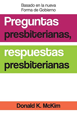 Presbyterian Questions, Presbyterian Answers, Spanish Edition: Exploring Reformed Practical Theology and Ethics