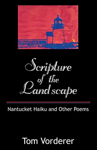 Scripture of the Landscape: Nantucket Haiku and Other Poems