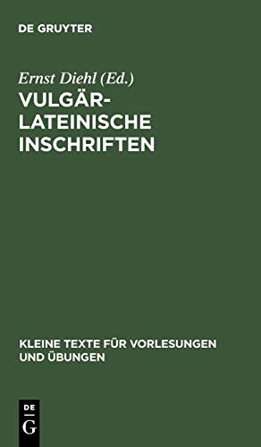 Vulgärlateinische Inschriften (Kleine Texte für Vorlesungen und Übungen, 62, Band 62)