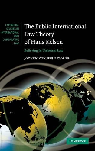 The Public International Law Theory of Hans Kelsen: Believing in Universal Law (Cambridge Studies in International and Comparative Law, Band 68)