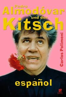 Pedro Almodóvar und der Kitsch espanol