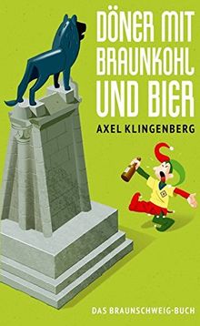 Döner mit Braunkohl und Bier: Das Braunschweig-Buch