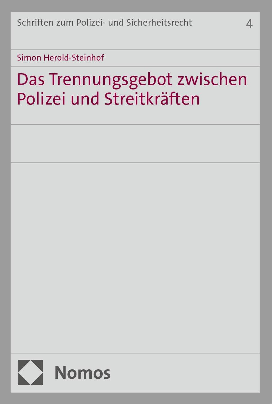 Das Trennungsgebot zwischen Polizei und Streitkräften (Schriften zum Polizei- und Sicherheitsrecht)