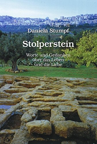 Stolperstein: Worte und Gedanken über das Leben und die Liebe