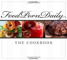 Food Porn Daily: The Cookbook