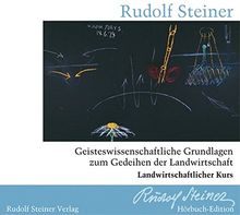Geisteswissenschaftliche Grundlagen zum Gedeihen der Landwirtschaft: Landwirtschaftlicher Kurs. acht Vorträge. Gelesen von Pia Maria Sturm (aus GA 327) CD mit Booklet