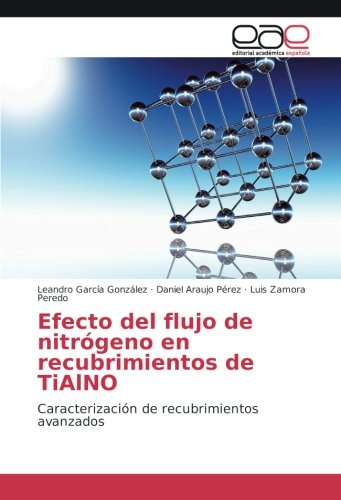 Efecto del flujo de nitrógeno en recubrimientos de TiAlNO: Caracterización de recubrimientos avanzados